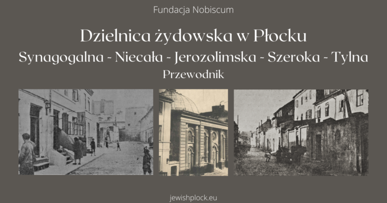 Dzielnica żydowska w Płocku. Synagogalna – Niecała – Jerozolimska – Szeroka – Tylna. Rozpoczynamy pracę nad nowym przewodnikiem!