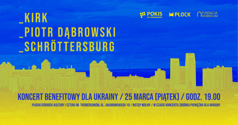 Koncert benefitowy dla Ukrainy: kIRk, Piotr Dąbrowski, Schröttersburg